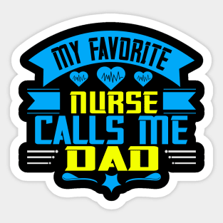 My favorite nurse calls me dad Sticker